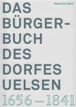 Das Bürgerbuch des Dorfes Uelsen 1656-1841 von Voort,  Heinrich