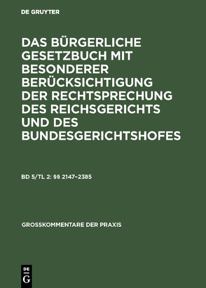 Das Bürgerliche Gesetzbuch mit besonderer Berücksichtigung der Rechtsprechung… / §§ 2147–2385 von Johannsen,  Kurt H., Kregel,  Wilhelm