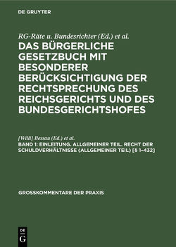 Das Bürgerliche Gesetzbuch mit besonderer Berücksichtigung der Rechtsprechung… / Einleitung. Allgemeiner Teil. Recht der Schuldverhältnisse (Allgemeiner Teil) [§ 1–432] von Bessau,  Willi, Lobe,  Adolf, Oegg,  Friedrich