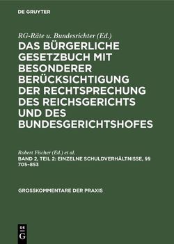 Das Bürgerliche Gesetzbuch mit besonderer Berücksichtigung der Rechtsprechung… / Einzelne Schuldverhältnisse, §§ 705–853 von Fischer,  Robert, Haager,  Karl, Kreft,  Friedrich, Kuhn,  Georg, Scheffler,  Georg