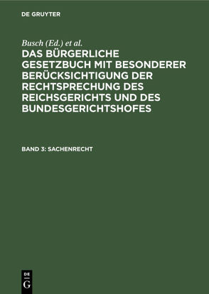 Das Bürgerliche Gesetzbuch mit besonderer Berücksichtigung der Rechtsprechung… / Sachenrecht von Busch, Schliewen