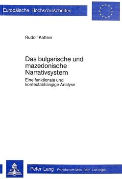Das bulgarische und mazedonische Narrativsystem von Kattein,  Rudolf