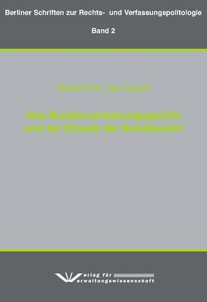 Das Bundesverfassungsgericht und der Einsatz der Bundeswehr von Ooyen,  Robert Ch van