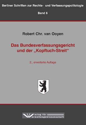 Das Bundesverfassungsgericht und der „Kopftuch-Streit“ von van Ooyen,  Robert Chr.