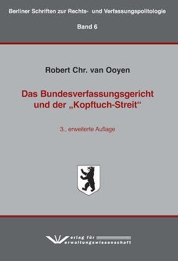 Das Bundesverfassungsgericht und der „Kopftuch-Streit“ von van Ooyen,  Robert Chr.