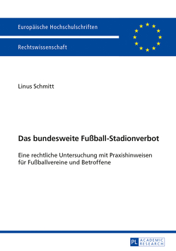 Das bundesweite Fußball-Stadionverbot von Schmitt,  Linus