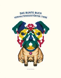 Das bunte Buch verhaltensgestörter Tiere von Bonato,  Patrick