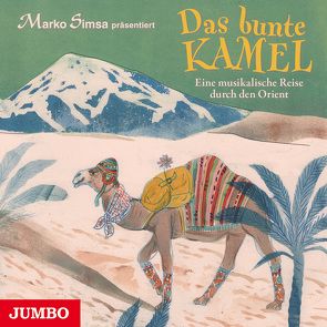 Das bunte Kamel. Eine musikalische Reise durch den Orient von Simsa,  Marko