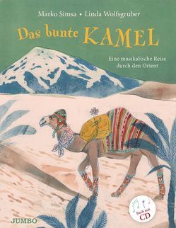 Das bunte Kamel. Eine musikalische Reise durch den Orient von Simsa,  Marko, Wolfsgruber,  Linda