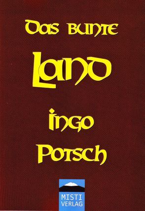 Das bunte Land von Potsch,  Ingo, Wiegand,  Christoph