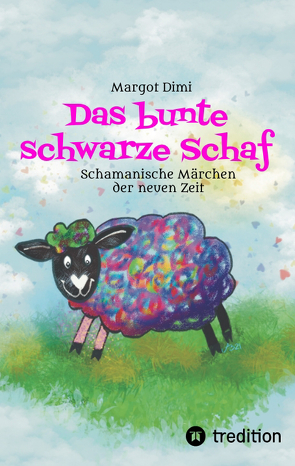 Das bunte schwarze Schaf, Lola lässt ihre langweilige Schafherde hinter sich um ihr eigenes Leben zu leben. von Buntrock,  Angela, Dimi,  Margot, Oberländer,  Thomas