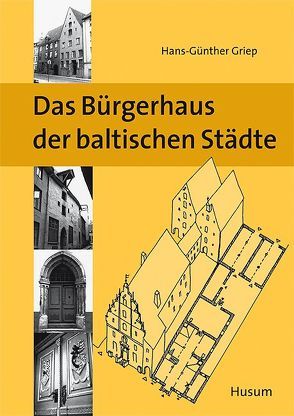 Das Bürgerhaus der baltischen Städte von Griep,  Hans-Günther, Preuss,  Werner H