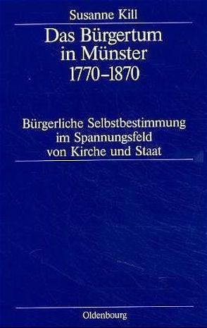 Das Bürgertum in Münster 1770–1870 von Kill,  Susanne