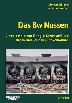 Das Bw Nossen von Schlegel,  Dietmar, Werner,  Sebastian
