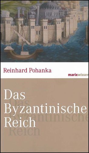 Das Byzantinische Reich von Pohanka,  Reinhard