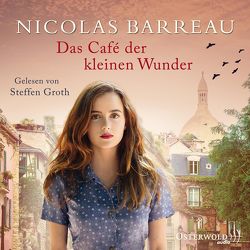 Das Café der kleinen Wunder von Barreau,  Nicolas, Groth,  Steffen, Scherrer,  Sophie