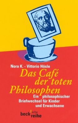 Das Café der toten Philosophen von Hösle,  Vittorio, K.,  Nora