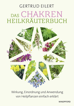 Das Chakren-Heilkräuterbuch von Eilert,  Gertrud
