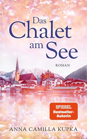 Das Chalet am See: Roman | SPIEGEL-Bestseller-Autorin von Kupka,  Anna