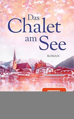 Das Chalet am See: Roman | SPIEGEL-Bestseller-Autorin von Kupka,  Anna