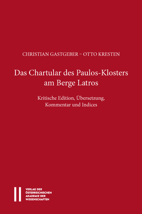 Das Chartular des Paulos Klosters am Berge Latros von Gastgeber,  Christian, Kresten,  Otto