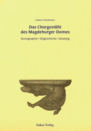 Das Chorgestühl des Magdeburger Domes von Porstmann,  Gisbert
