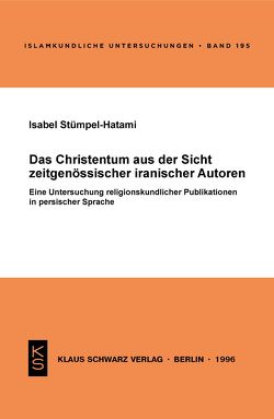 Das Christentum aus der Sicht zeitgenössischer iranischer Autoren von Stümpel-Hatami,  Isabel