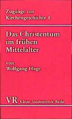 Das Christentum im frühen Mittelalter (476-1054) von Hage,  Wolfgang