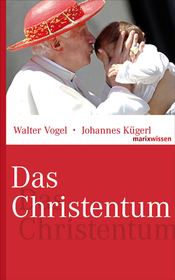 Das Christentum von Kügerl,  Johannes, Vogel,  Walter