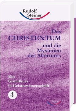 Das Christentum und die Mysterien des Altertums – Band Nr. 1 von Steiner,  Rudolf