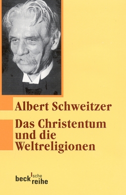 Das Christentum und die Weltreligionen von Neuenschwander,  Ulrich, Schweitzer,  Albert