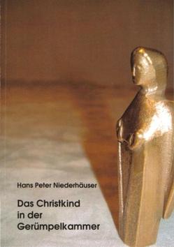 Das Christkind in der Gerümpelkammer von Niederhäuser,  Hans P