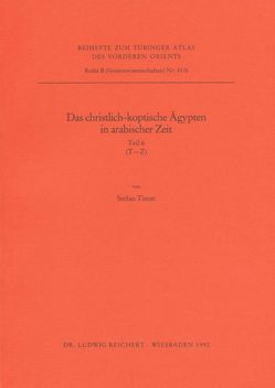 Das christlich-koptische Ägypten in arabischer Zeit (Teil 6: T–Z) von Timm,  Stefan