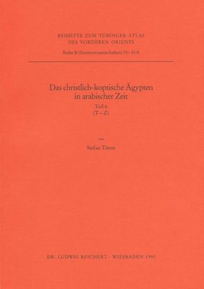 Das christlich-koptische Ägypten in arabischer Zeit (Teil 6: T–Z) von Timm,  Stefan