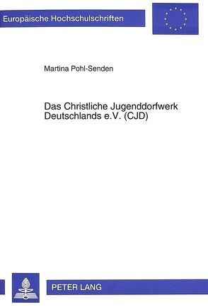 Das Christliche Jugenddorfwerk Deutschlands e.V. (CJD) von Pohl,  Martina