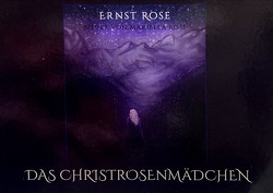 Das Christrosenmädchen von Rose,  Ernst, Rose,  Mariella, Rose,  Simon