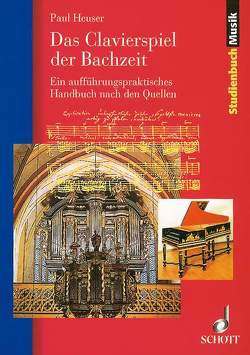Das Clavierspiel der Bachzeit von Heuser,  Paul
