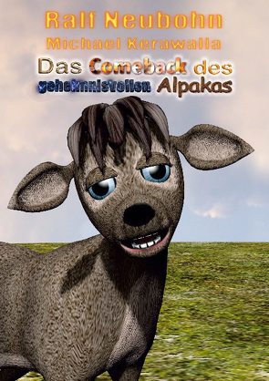 Das Comeback des geheimnisvollen Alpakas von Kerawalla,  Michael, Neubohn,  Ralf