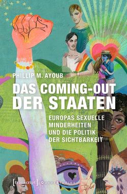 Das Coming-out der Staaten von Ayoub,  Phillip M., Schmidt,  Katrin