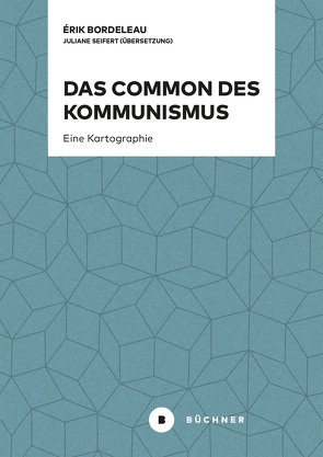 Das Common des Kommunismus von Bordeleau,  Erik, Claus,  Jakob, Seifert,  Juliane