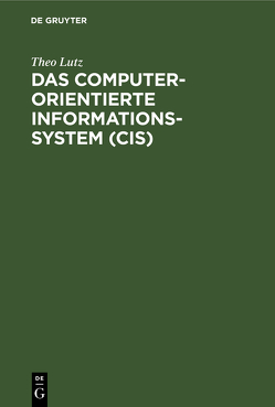 Das computerorientierte Informationssystem (CIS) von Lutz,  Theo