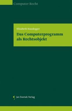 Das Computerprogramm als Rechtsobjekt von Staudegger,  Elisabeth