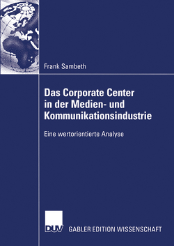 Das Corporate Center in der Medien- und Kommunikationsindustrie von Sambeth,  Frank