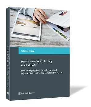 Das Corporate Publishing der Zukunft von Knapp,  Felicitas