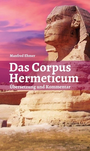 Das Corpus Hermeticum von Ehmer,  Manfred