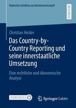 Das Country-by-Country Reporting und seine innerstaatliche Umsetzung von Heider,  Christian