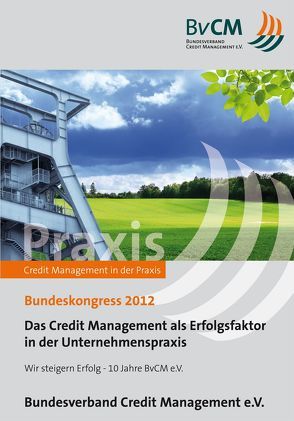 Das Credit Management als Erfolgsfaktor in der Unternehmenspraxis von Koeverden,  Andreas van, Schneider-Maessen,  Jan, Schumann,  Matthias, Weiß,  Bernd