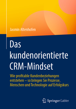 Das kundenorientierte CRM-Mindset von Altenhofen,  Jasmin