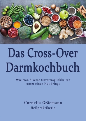 Das Cross-Over Darmkochbuch von Gräcmann,  Cornelia
