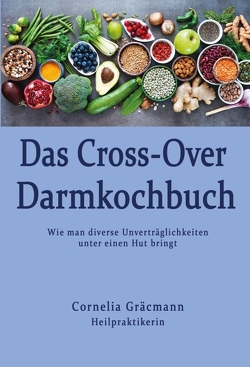 Das Cross-Over Darmkochbuch von Gräcmann,  Cornelia